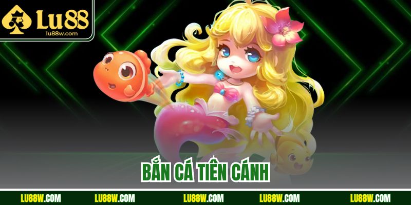 Bắn Cá Tiên Cánh - Siêu Phẩm Săn Thưởng Cực Hot Tại Lu88