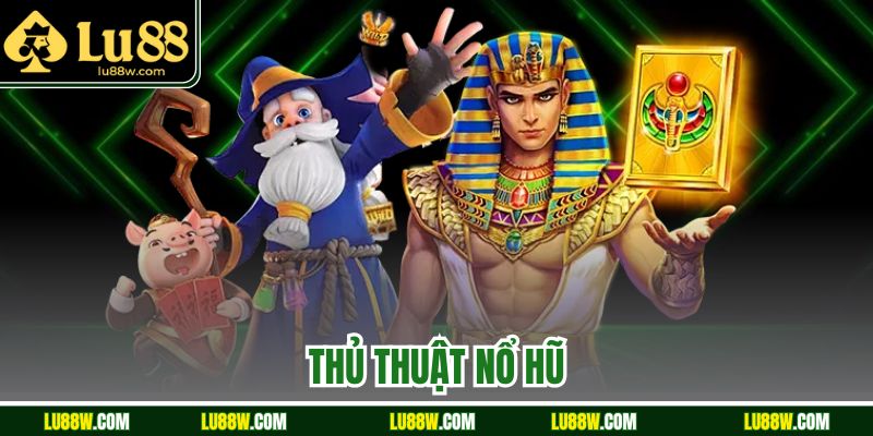 Thủ Thuật Nổ Hũ Giúp Người Chơi Mới Dễ Dàng Hốt Jackpot