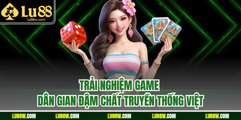 Trải nghiệm game dân gian đậm chất truyền thống Việt